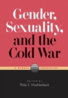 Image for Gender, Sexuality, and the Cold War