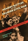 Image for Memory battles of the Spanish Civil War: history, fiction, photography