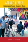 Image for Atenco Lives!: Filmmaking and Popular Struggle in Mexico