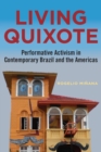 Image for Living Quixote  : performative activism in contemporary Brazil and the Americas