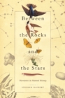 Image for Between the rocks and the stars: narratives in natural history