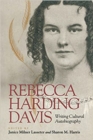 Image for Rebecca Harding Davis: Writing Cultural Autobiography