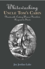 Image for Whitewashing Uncle Tom&#39;s Cabin: Nineteenth-Century Women Novelists Respond to Stowe