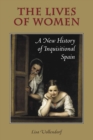 Image for The Lives of Women: A New History of Inquisitional Spain