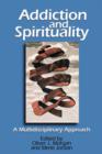 Image for Addiction and Spirituality : A Multidisciplinary Approach