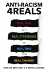 Image for Anti-Racism 4REALS: Real Talk With Real Strategies in Real Time for Real Change