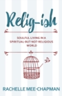 Image for Relig-Ish: Soulful Living In A Spiritual