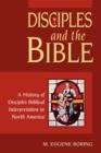 Image for Disciples and the Bible : A History of Disciples Biblical Interpretation in North America