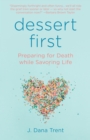 Image for Dessert First: Preparing for Death While Savoring Life