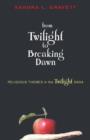Image for From Twilight to Breaking dawn: religious themes in the Twilight saga