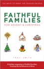 Image for Faithful Families for Advent and Christmas: 100 Ways to Make the Season Sacred