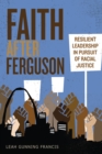 Image for Faith After Ferguson: Resilient Leadership in Pursuit of Racial Justice