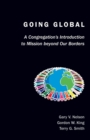 Image for Going Global : A Congregation&#39;s Introduction to Mission Beyond Our Borders