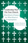 Image for Leadership that fits your church: what kind of pastor for what kind of congregation :