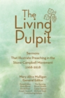 Image for Living Pulpit: Sermons that Illustrate Preaching in the Stone-Campbell Movement 1968-2018