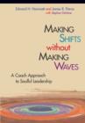 Image for Making shifts without making waves: the coach approach to soulful leadership