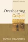 Image for Overhearing the Gospel : Revised and Expanded