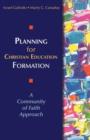 Image for Planning and organizing for Christian education formation: a faith community approach