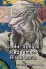 Image for Rabbi. Radical. Redeemer. Risen Lord.