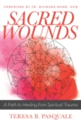 Image for Sacred wounds: a path to healing from spiritual trauma
