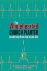 Image for The Wholehearted Church Planter: Leadership from the Inside Out