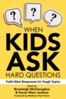 Image for When Kids Ask Hard Questions: Faith-filled Responses for Tough Topics