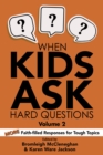 Image for When Kids Ask Hard Questions Volume 2: More Faith-Filled Responses for Tough Topics