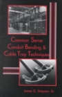 Image for Common Sense Conduit Bending and Cable Tray Techniques