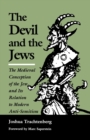 Image for The Devil and the Jews : The Medieval Conception of the Jew and Its Relation to Modern Anti-Semitism