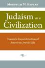 Image for Judaism as a Civilization : Toward a Reconstruction of American-Jewish Life