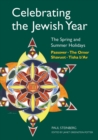 Image for Celebrating the Jewish Year: The Spring and Summer Holidays : Passover, Shavuot, The Omer, Tisha B&#39;Av