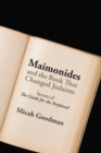 Image for Maimonides and the book that changed Judaism  : secrets of &quot;The guide for the perplexed&quot;