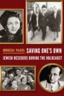 Image for Saving one&#39;s own  : Jewish rescuers during the Holocaust
