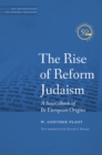 Image for Rise of Reform Judaism: A Sourcebook of Its European Origins
