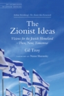 Image for Zionist Ideas: Visions for the Jewish Homeland-Then, Now, Tomorrow