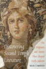Image for Discovering Second Temple Literature: The Scriptures and Stories That Shaped Early Judaism