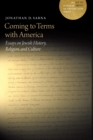 Image for Coming to terms with America: essays on Jewish history, religion, and culture