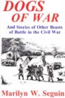 Image for Dogs of War - And Other Beasts of Battle in the Civil War