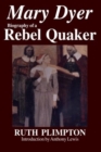 Image for Mary Dyer : Biography of a Rebel Quaker