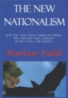 Image for New Nationalism--How The Next Great American Debate Will Restore Our Country By Recasting Our Politics