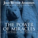 Image for The Power of Miracles : True Stories of God&#39;s Presence