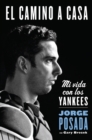 Image for El camino a casa: mi vida con los Yankees