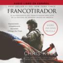 Image for Francotirador (American Sniper - Spanish Edition) : La autobiografia del francotirador mas letal en la historia de Estados Unidos de America