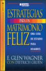 Image for Estrategias para un Matrimonio Feliz : Una guia de estudio para hombres