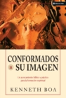Image for Conformados A Su Imagen : Un Acercamiento Biblico Y Practico Para La Formacion Espiritual