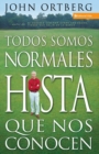 Image for Todos Somos Normales Hasta Que Nos Conocen