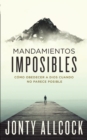 Image for Mandamientos Imposibles: Cómo Obedecer a Dios Cuando No Parece Posible