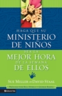 Image for Haga Que Su Ministerio De Ninos Sea La Mejor Hora De La Semana De Ellos : Making Your Children&#39;s Ministry the Best Hour of Every Kid&#39;s Week