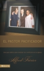 Image for El Pastor Pacificador : Una Guia Biblica Para Resolver Los Conflictos En La Iglesia