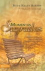 Image for Momentos Sagrados : Arranging Our Lives for Spiritual Transformation